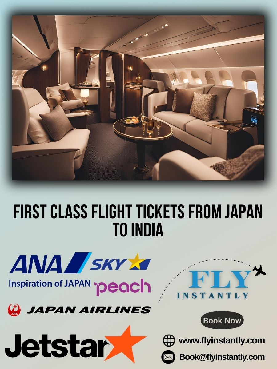 Looking for First Class Flight Tickets from Japan to India?
