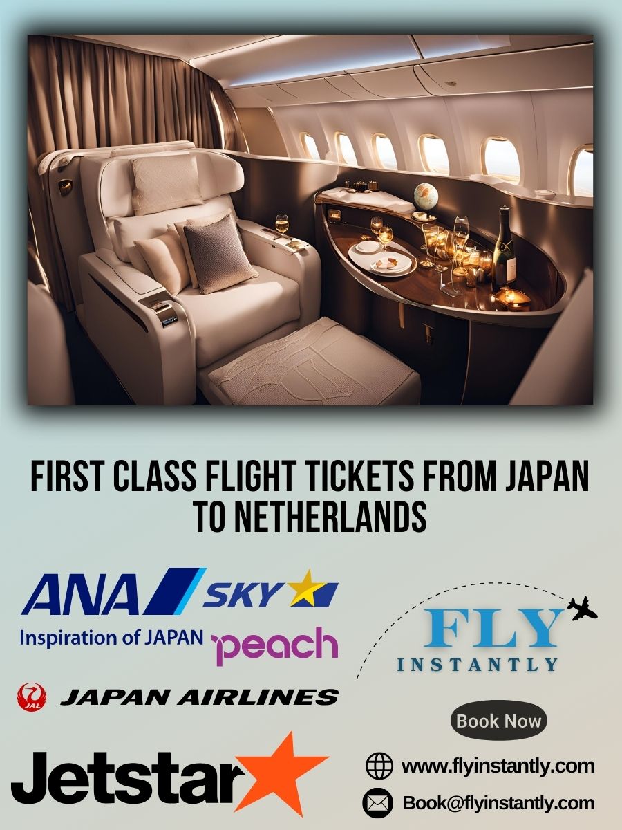 Looking for First Class Flight Tickets from Japan to Netherlands?