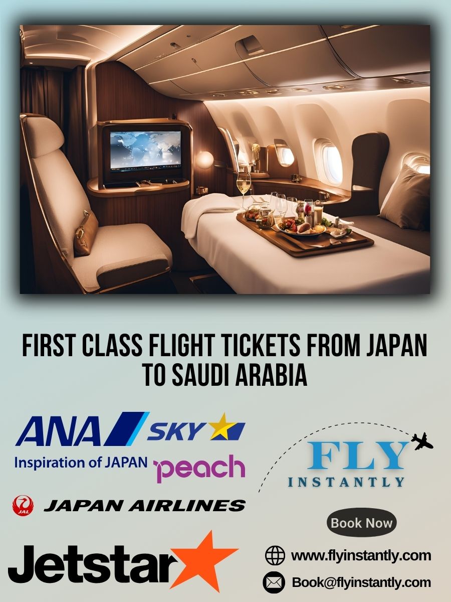 Looking for First Class Flight Tickets from Japan to Saudi Arabia?