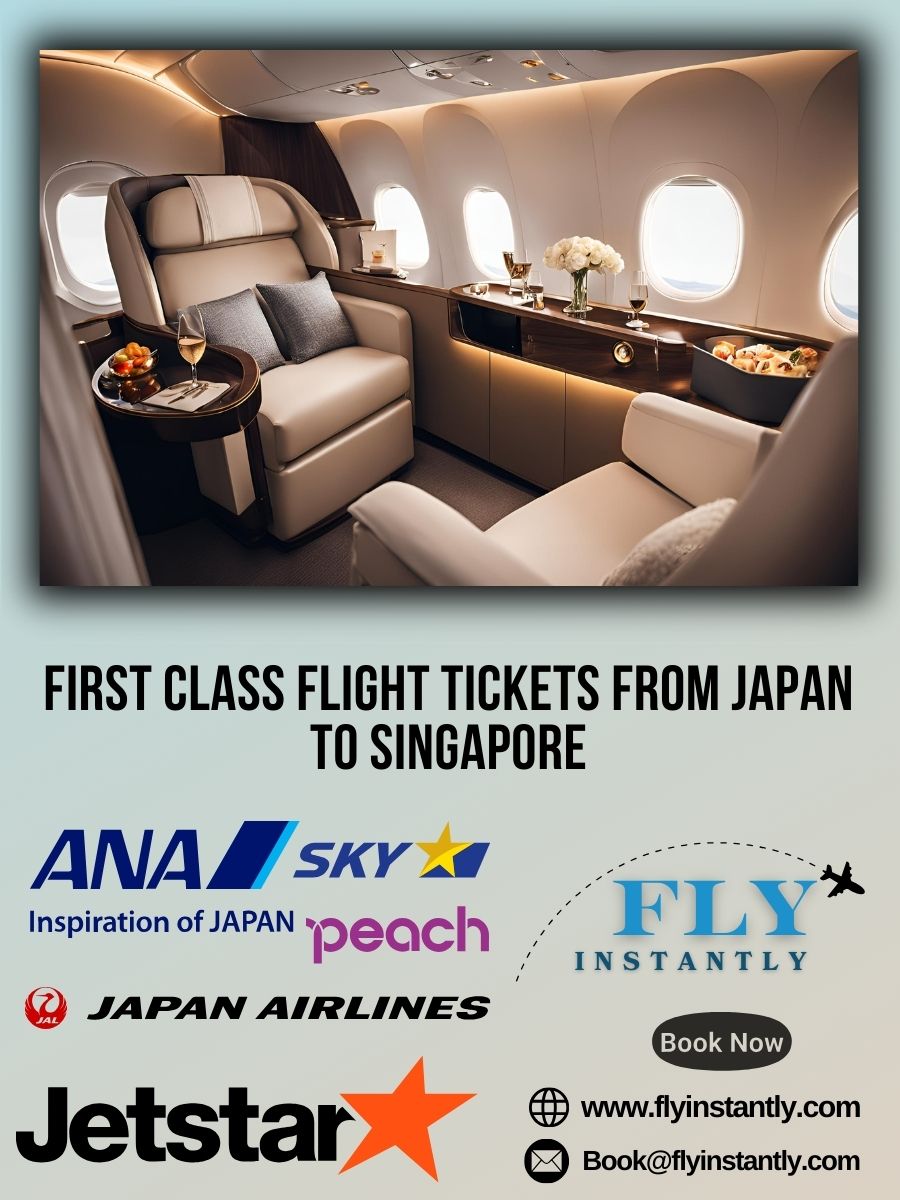Looking for First Class Flight Tickets from Japan to Singapore?