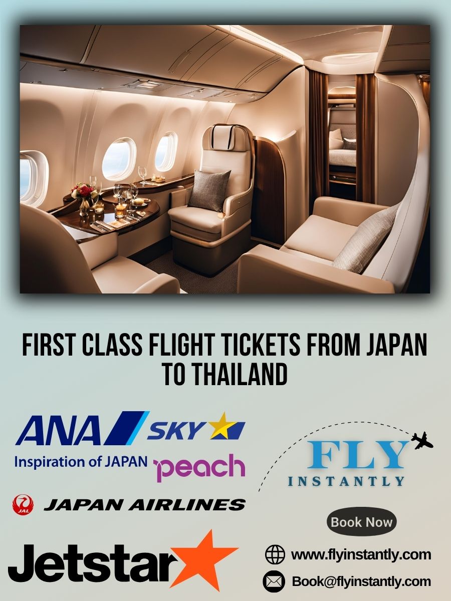 Looking for First Class Flight Tickets from Japan to Thailand?