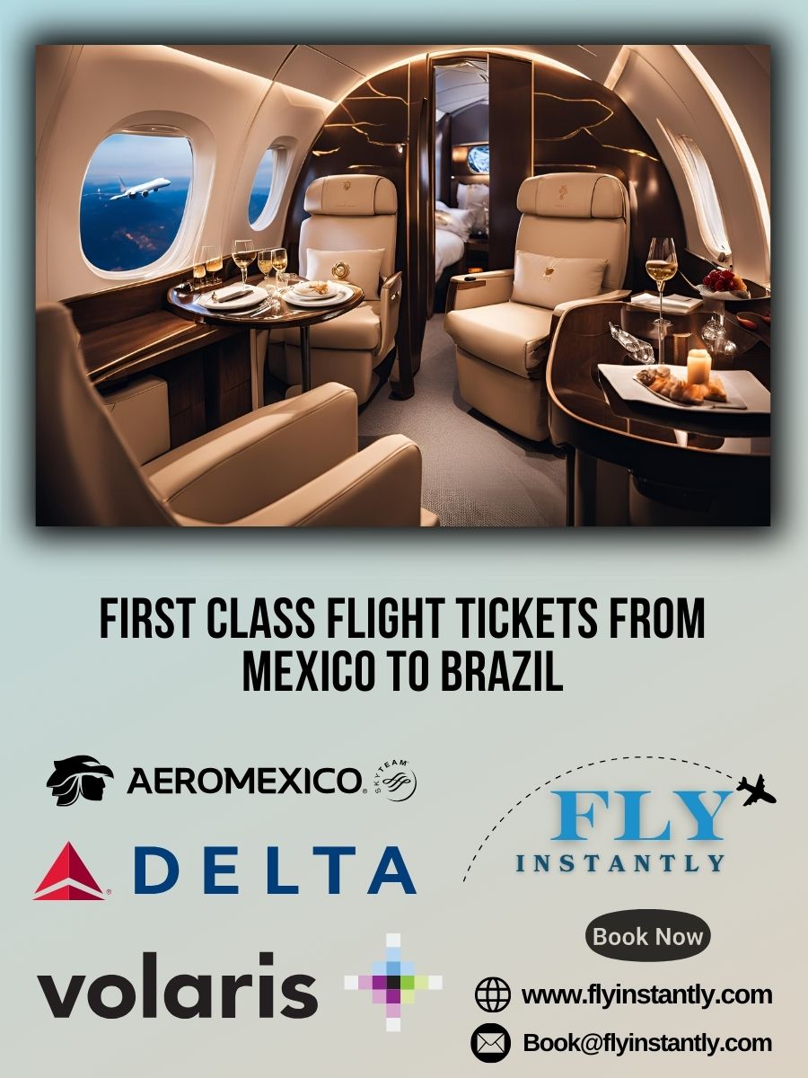 Looking for First Class Flight Tickets from Mexico to Brazil?