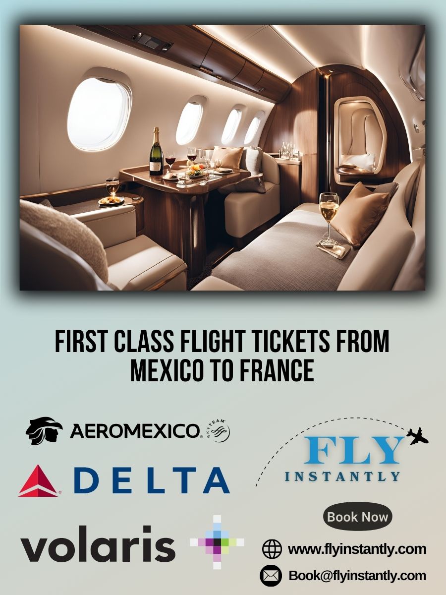 Looking for First Class Flight Tickets from Mexico to France?