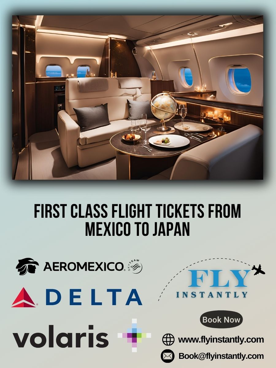 Looking for First Class Flight Tickets from Mexico to Japan?