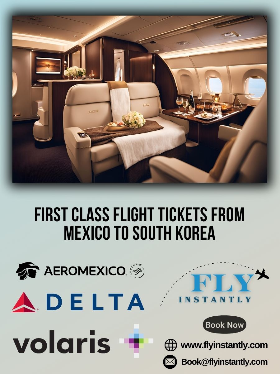 Looking for First Class Flight Tickets from Mexico to South Korea?