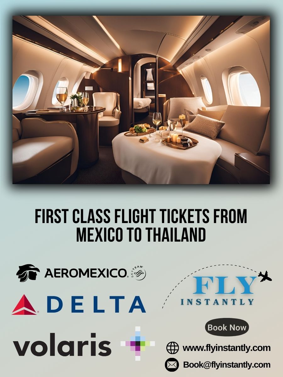 Looking for First Class Flight Tickets from Mexico to Thailand?