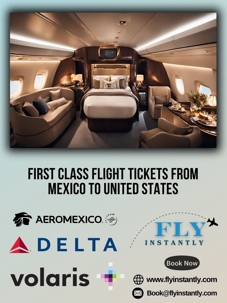 Looking for First Class Flight Tickets from Mexico to United States?