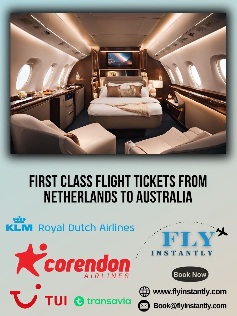 Looking for First Class Flight Tickets from Netherlands to Australia?