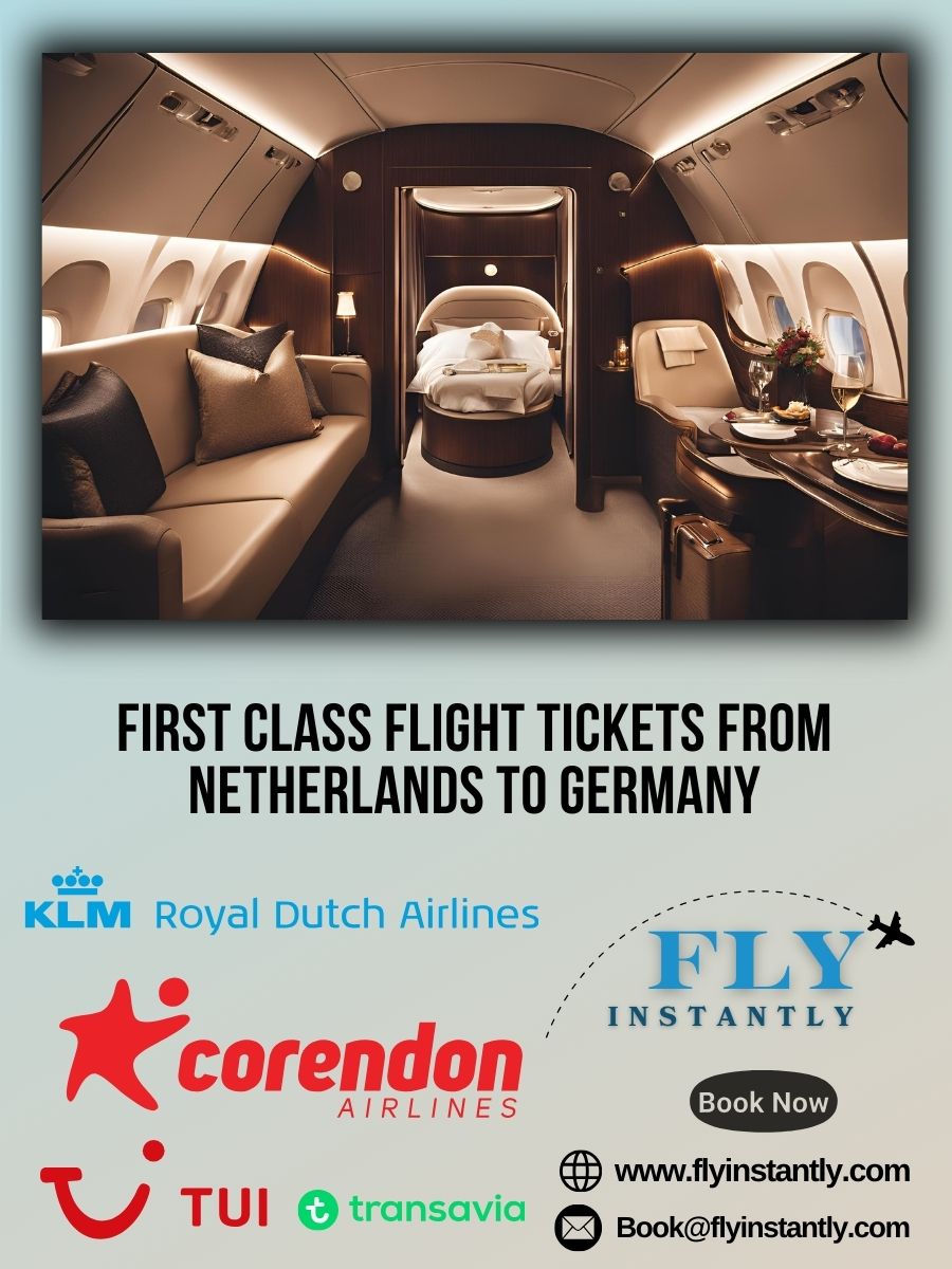 Looking for First Class Flight Tickets from Netherlands to Germany?
