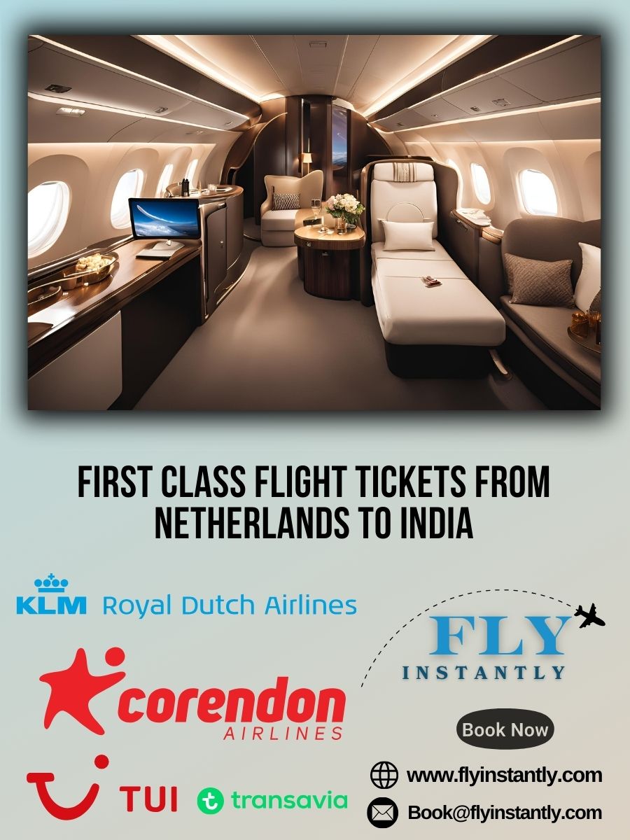 Looking for First Class Flight Tickets from Netherlands to India?