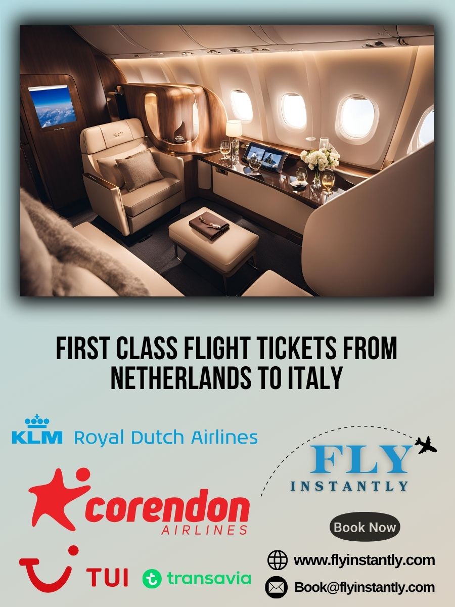 Looking for First Class Flight Tickets from Netherlands to Italy?
