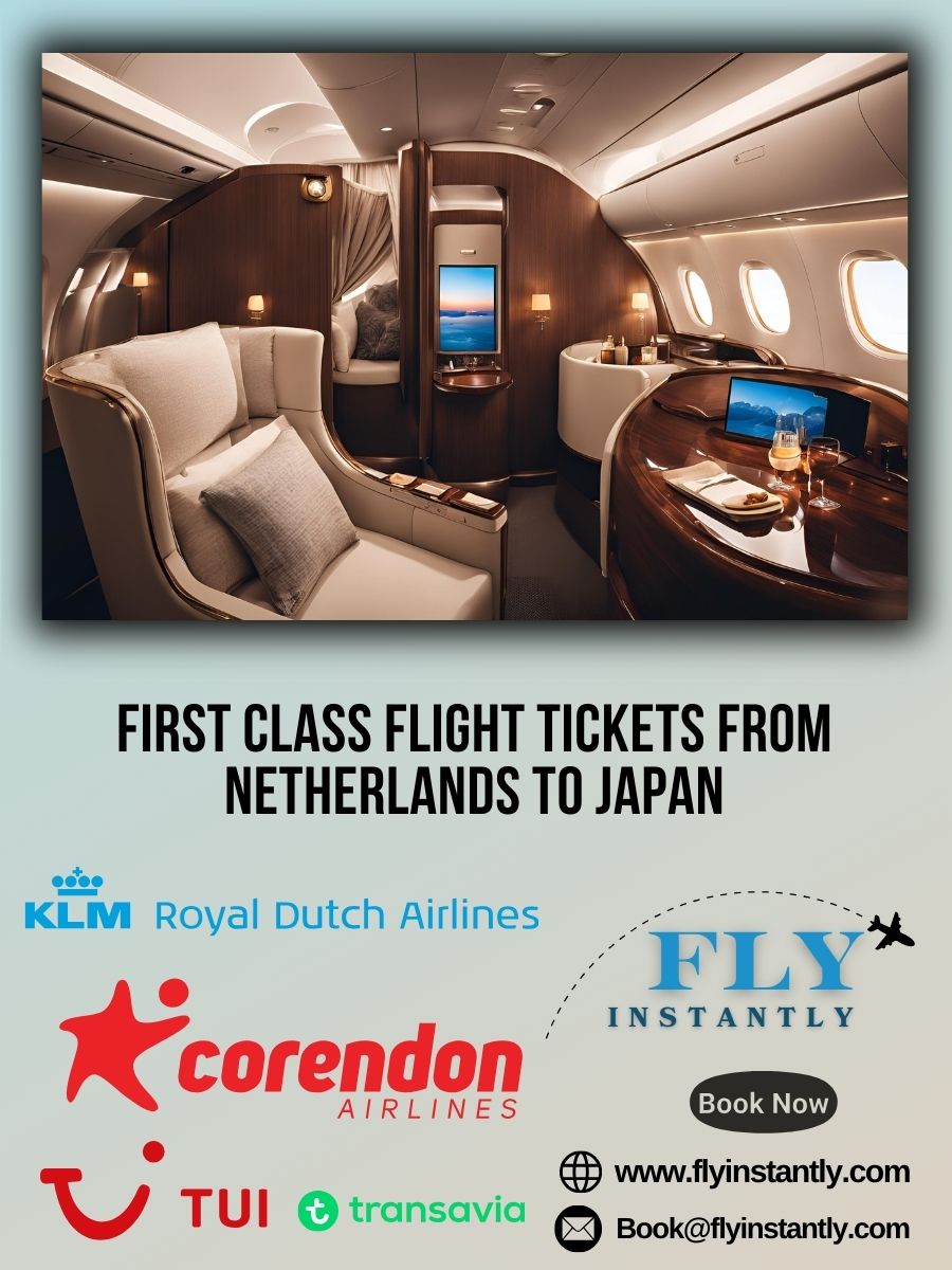 Looking for First Class Flight Tickets from Netherlands to Japan?