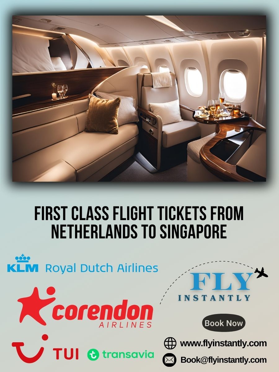Looking for First Class Flight Tickets from Netherlands to Singapore?