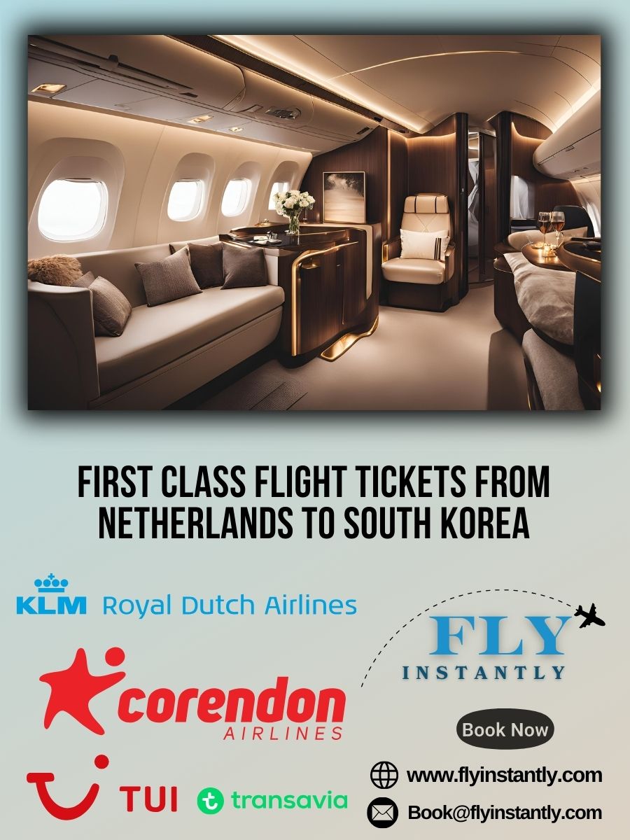 Looking for First Class Flight Tickets from Netherlands to South Korea?