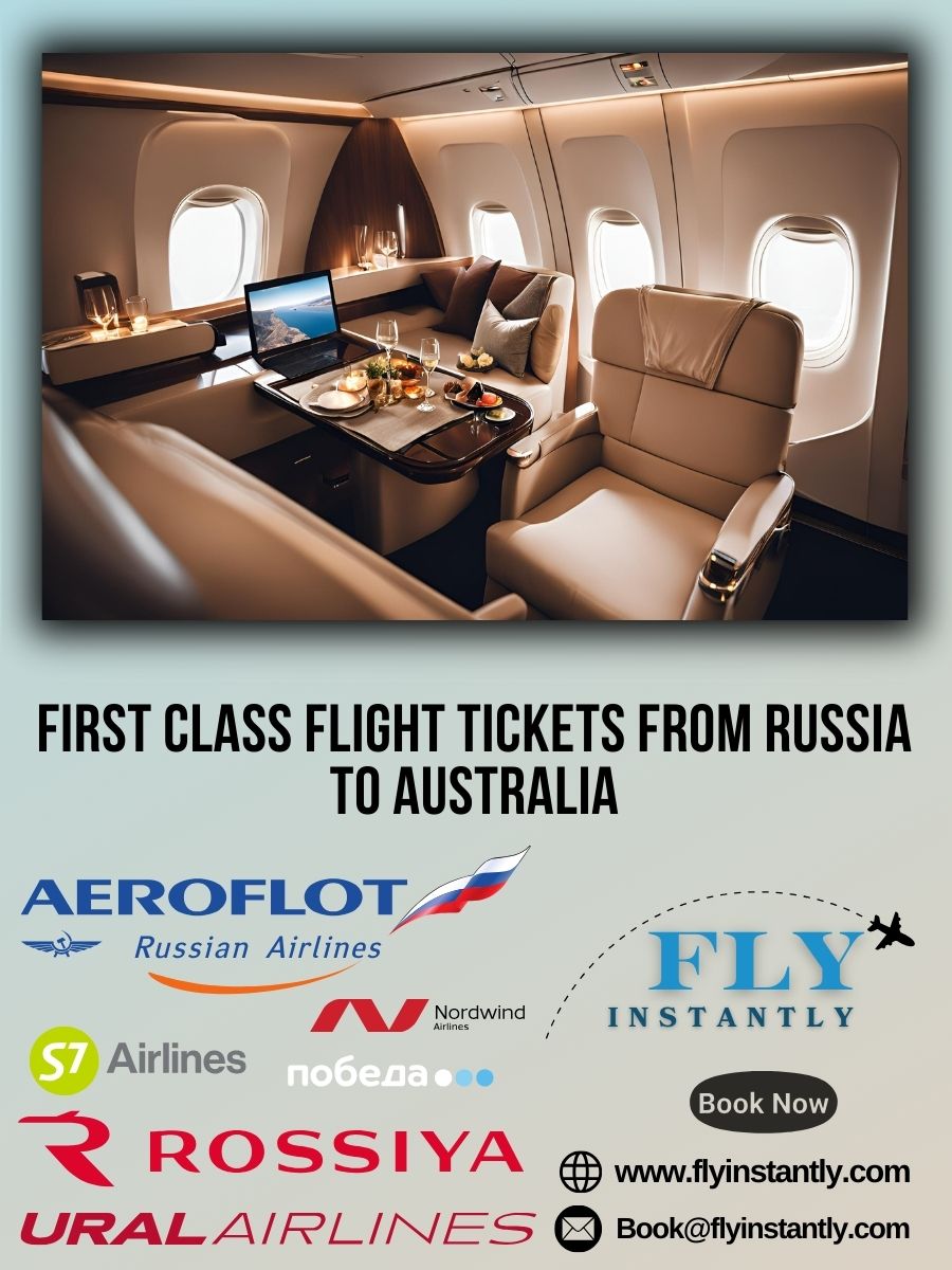 Looking for First Class Flight Tickets from Russia to Australia?