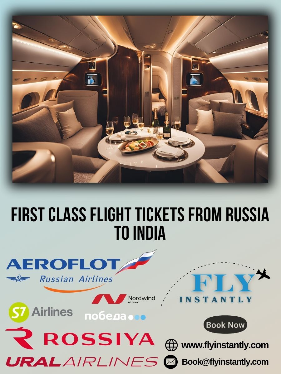 Looking for First Class Flight Tickets from Russia to India?