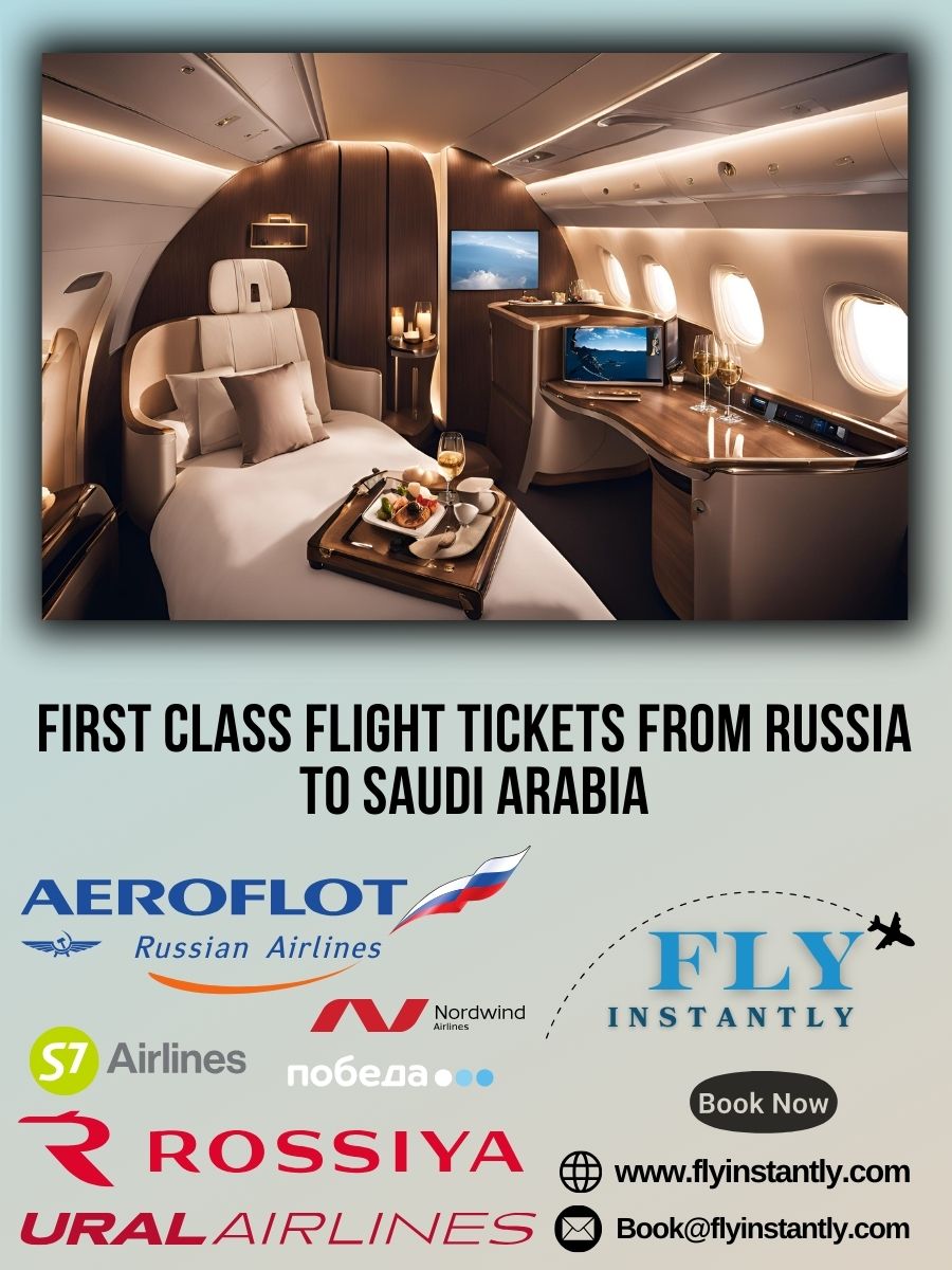 Looking for First Class Flight Tickets from Russia to Saudi Arabia?