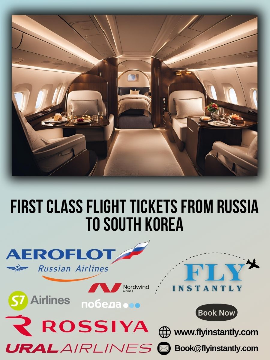 Looking for First Class Flight Tickets from Russia to South Korea?