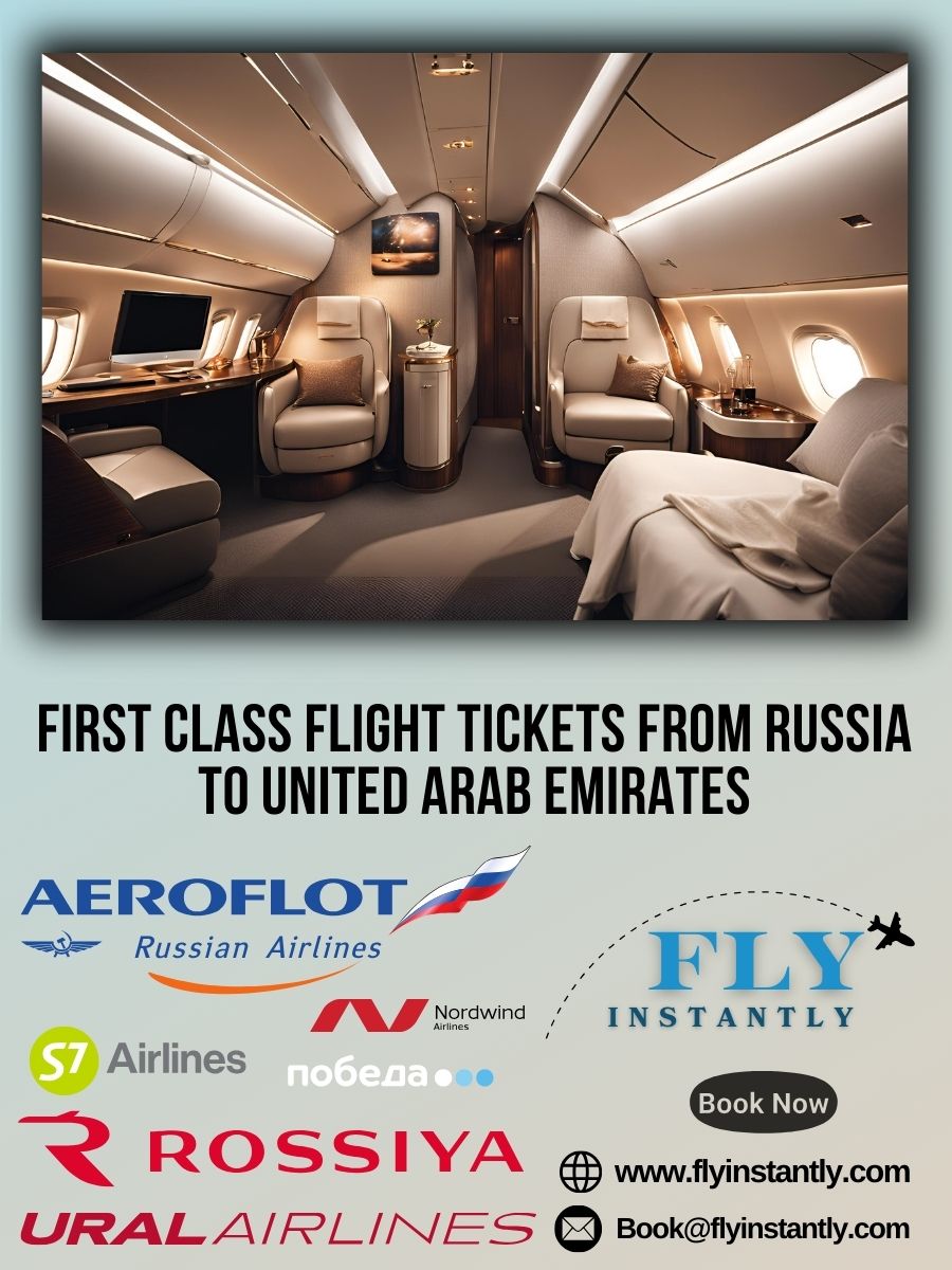Looking for First Class Flight Tickets from Russia to United Arab Emirates?
