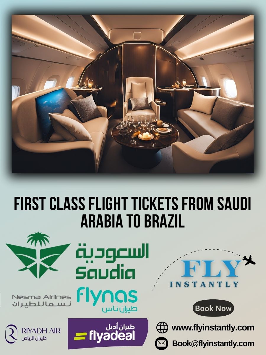 Looking for First Class Flight Tickets from Saudi Arabia to Brazil?