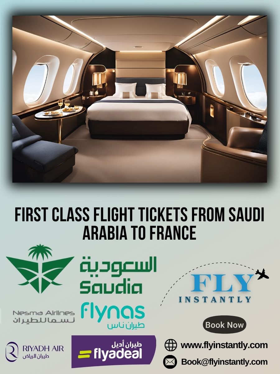 Looking for First Class Flight Tickets from Saudi Arabia to France?