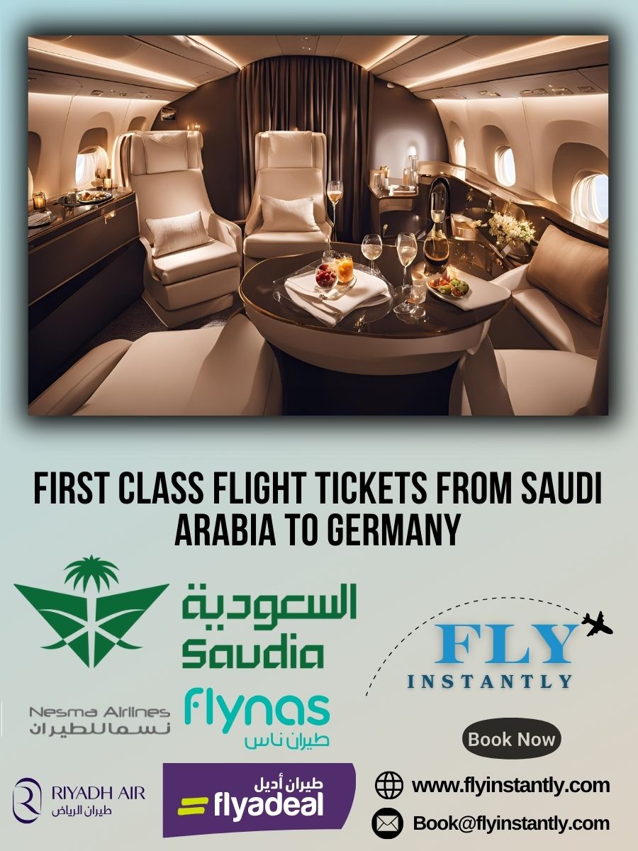 Looking for First Class Flight Tickets from Saudi Arabia to Germany?