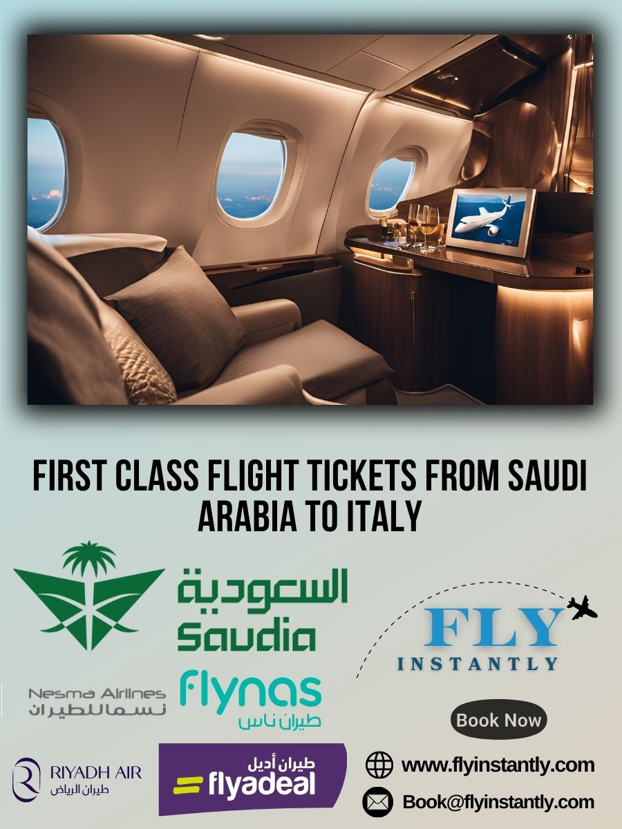 Looking for First Class Flight Tickets from Saudi Arabia to Italy?