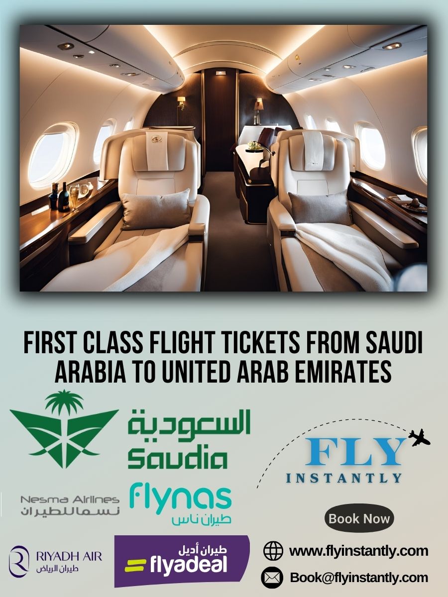Looking for First Class Flight Tickets from Saudi Arabia to United Arab Emirates?