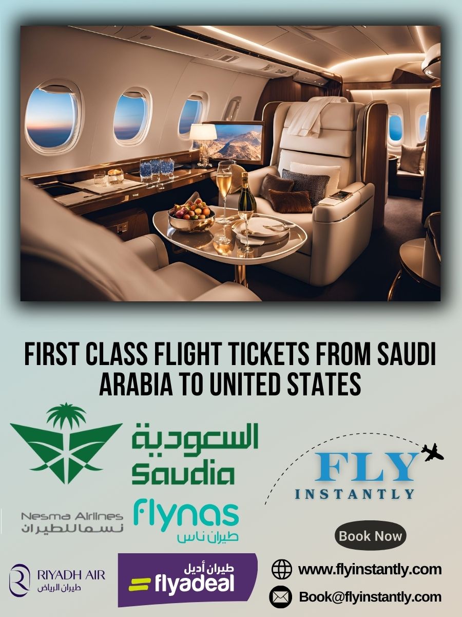 Looking for First Class Flight Tickets from Saudi Arabia to United States?