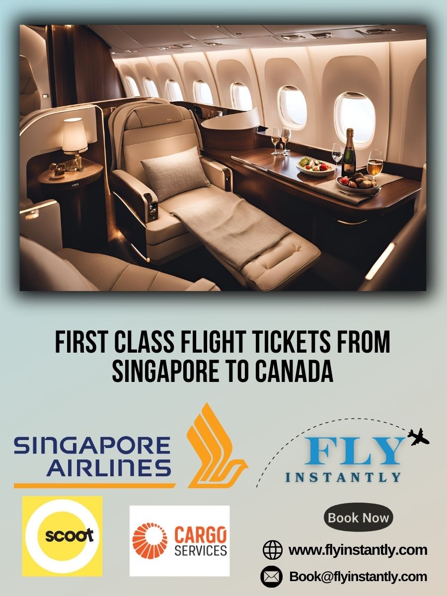 Looking for First Class Flight Tickets from Singapore to Canada?
