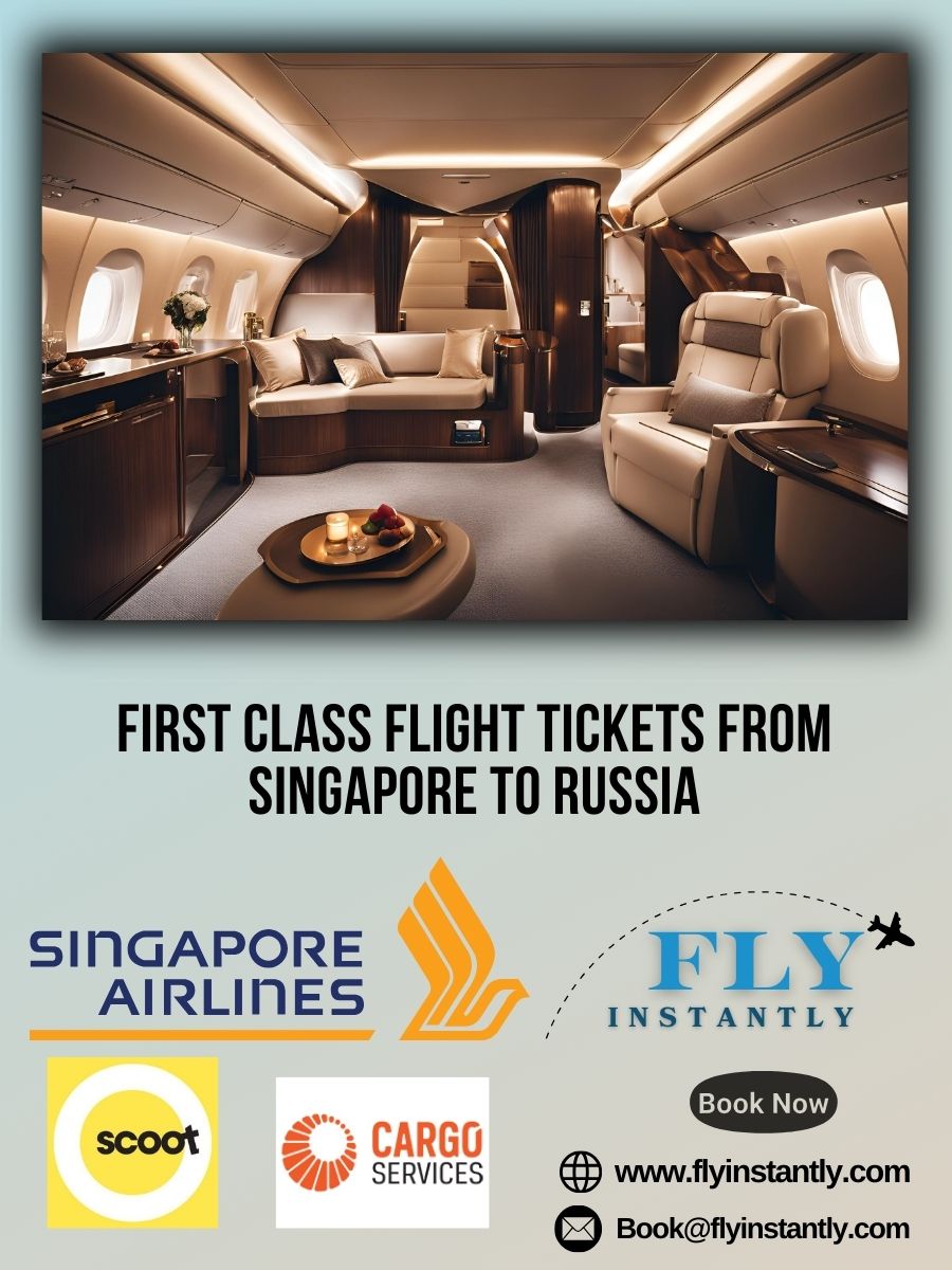 Looking for First Class Flight Tickets from Singapore to Russia?