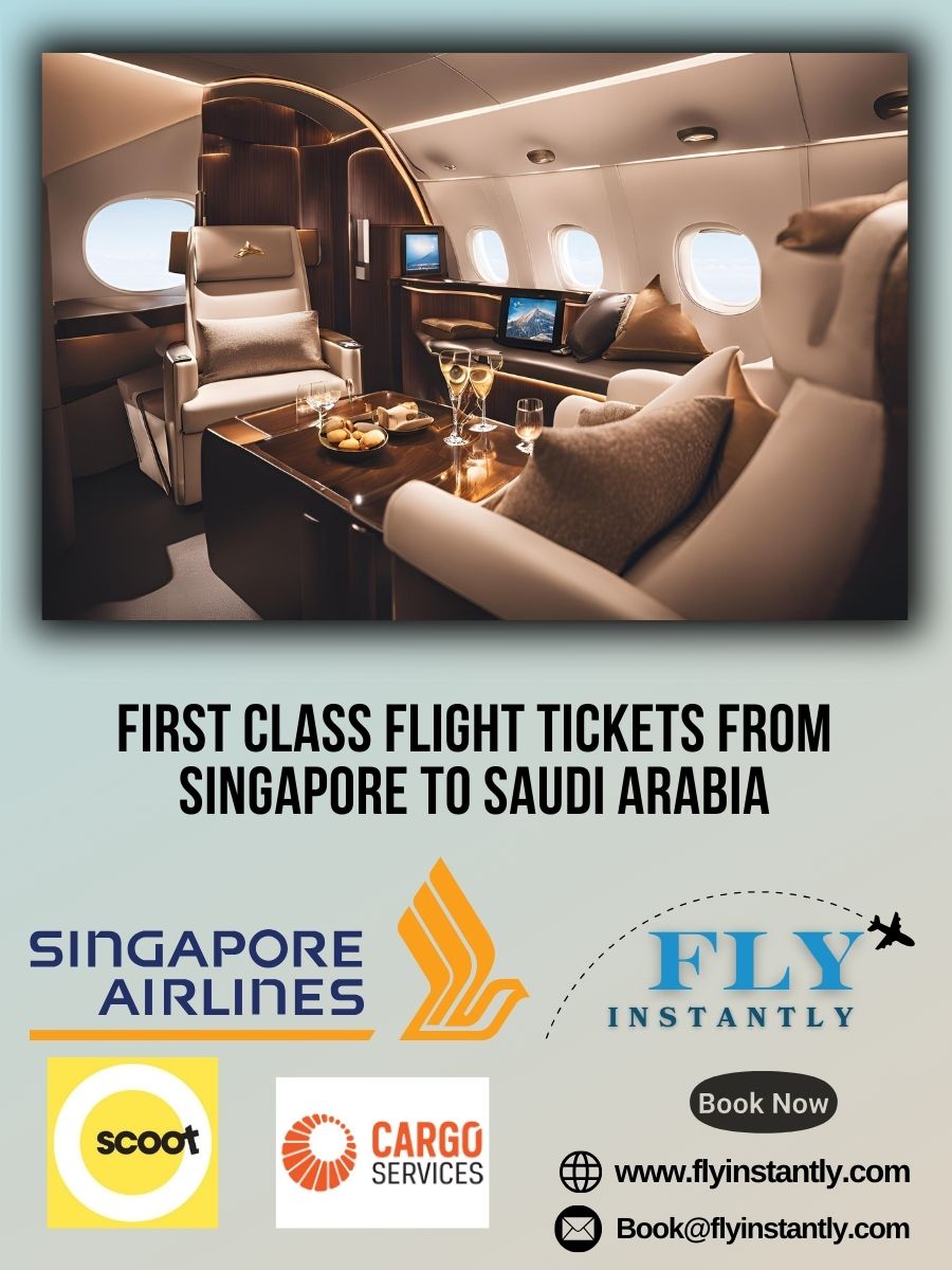 Looking for First Class Flight Tickets from Singapore to Saudi Arabia?