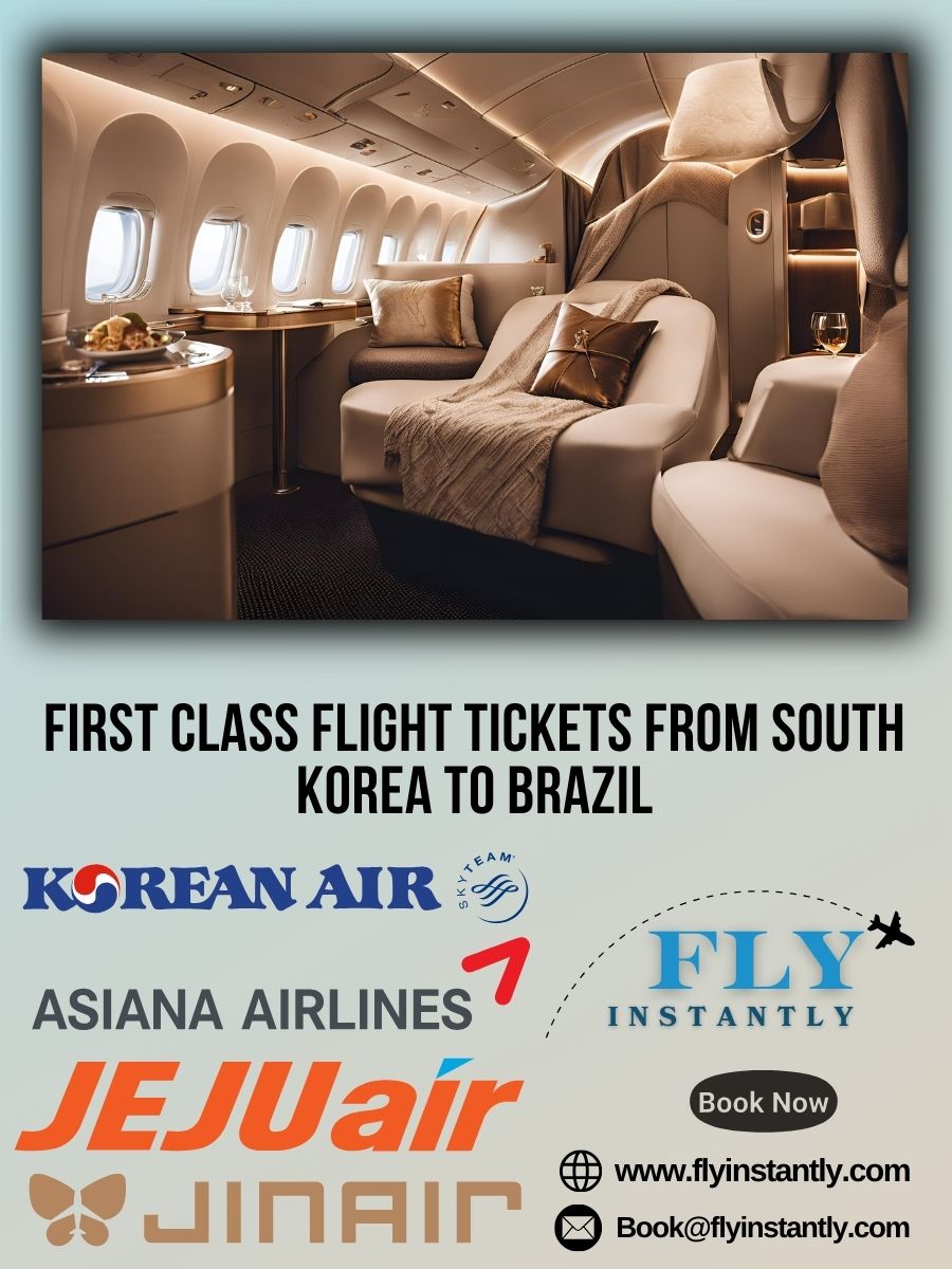 Looking for First Class Flight Tickets from South Korea to Brazil?