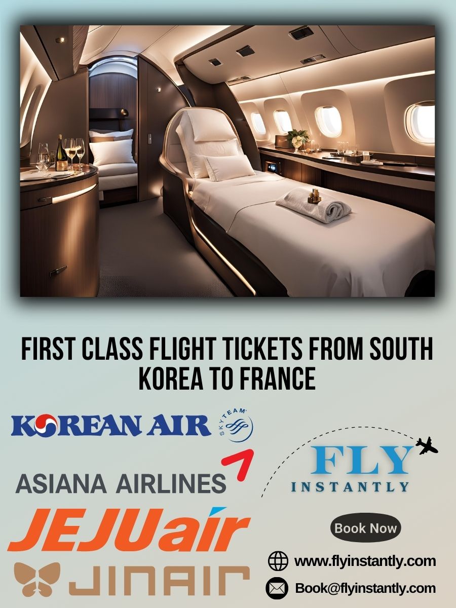 Looking for First Class Flight Tickets from South Korea to France?