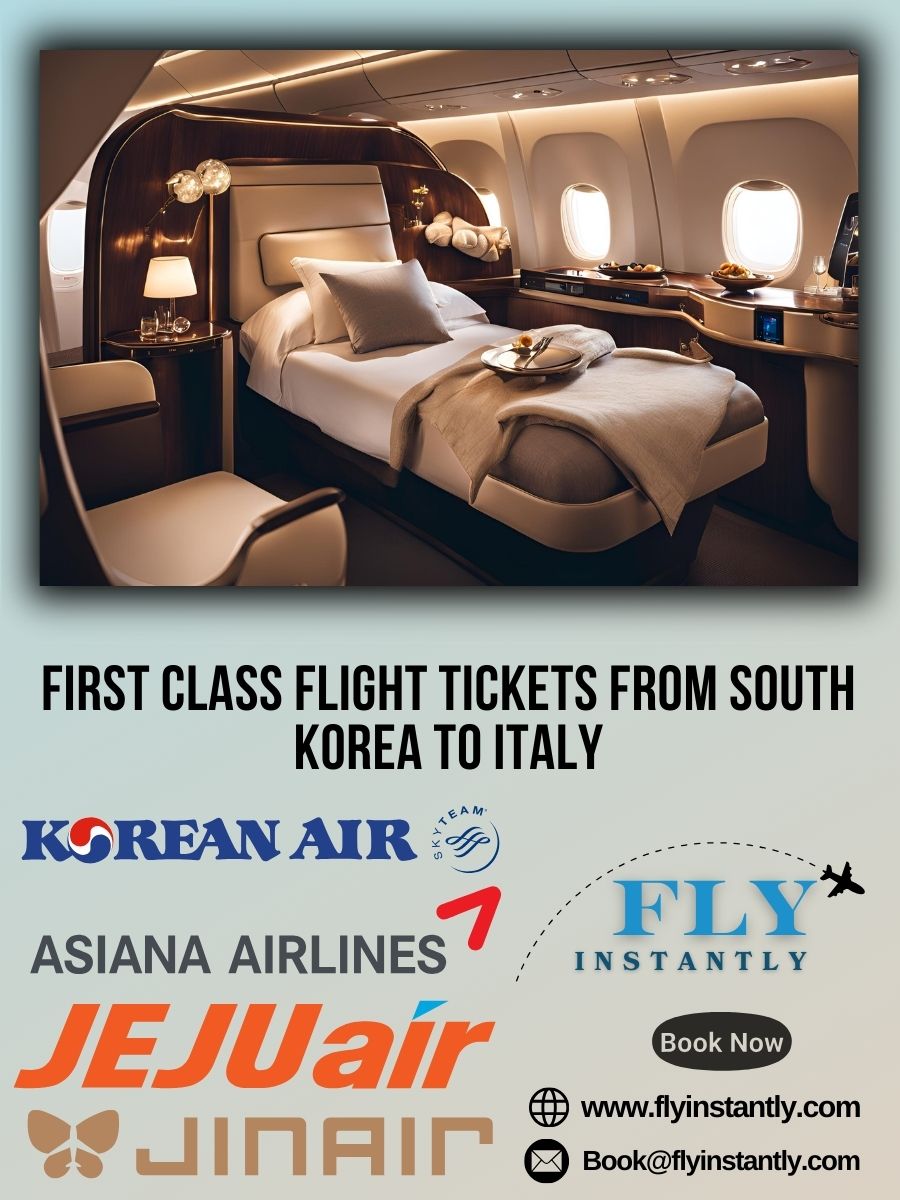 Looking for First Class Flight Tickets from South Korea to Italy?