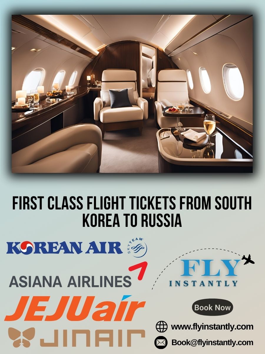 Looking for First Class Flight Tickets from South Korea to Russia?