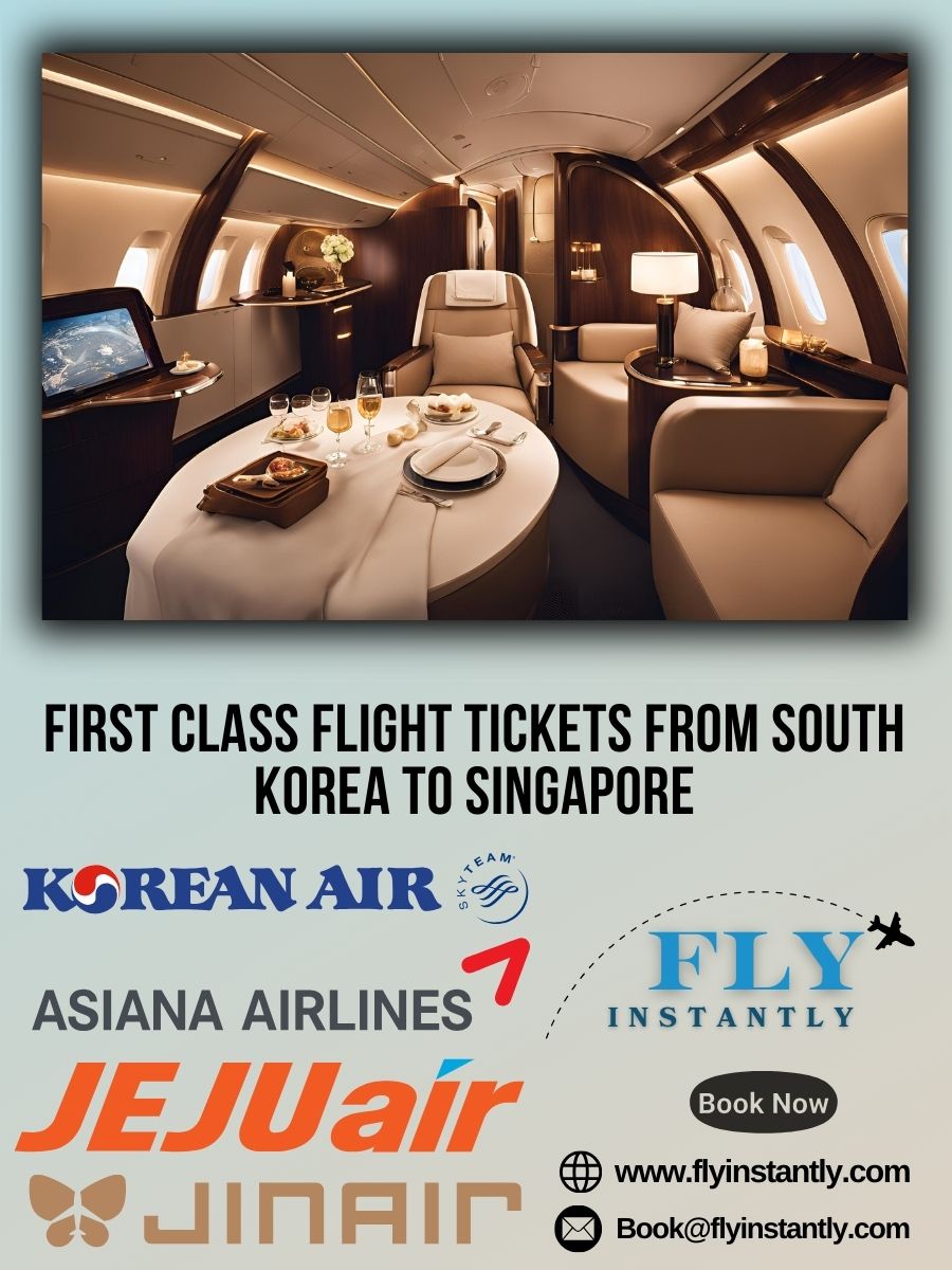 Looking for First Class Flight Tickets from South Korea to Singapore?
