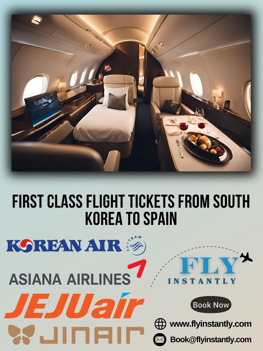 Looking for First Class Flight Tickets from South Korea to Spain?