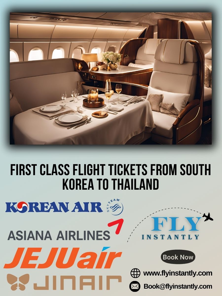 Looking for First Class Flight Tickets from South Korea to Thailand?