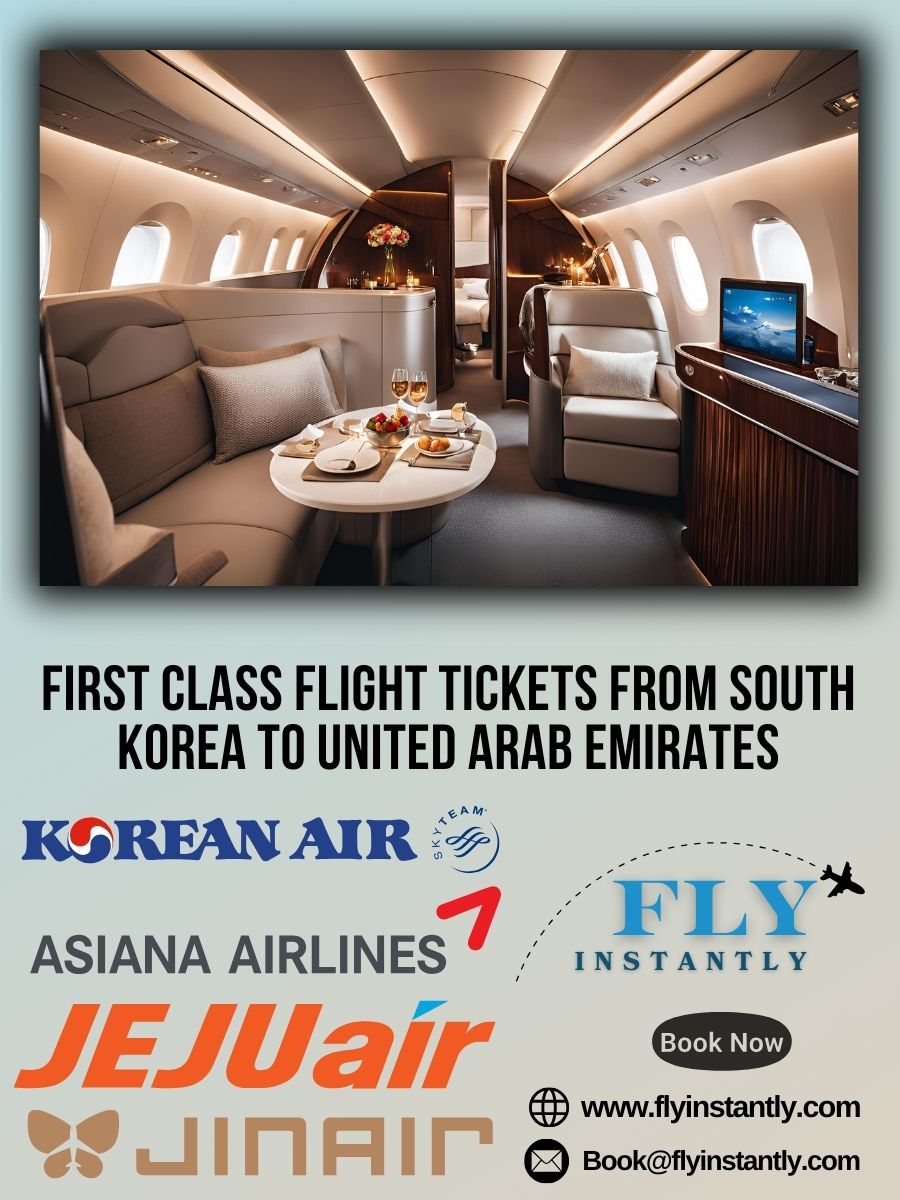 Looking for First Class Flight Tickets from South Korea to United Arab Emirates?