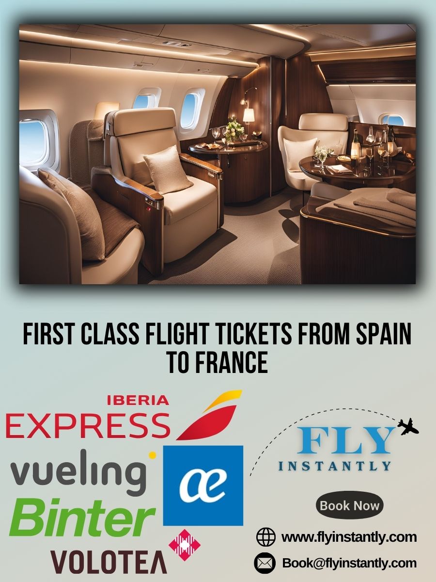 Looking for First Class Flight Tickets from Spain to France?
