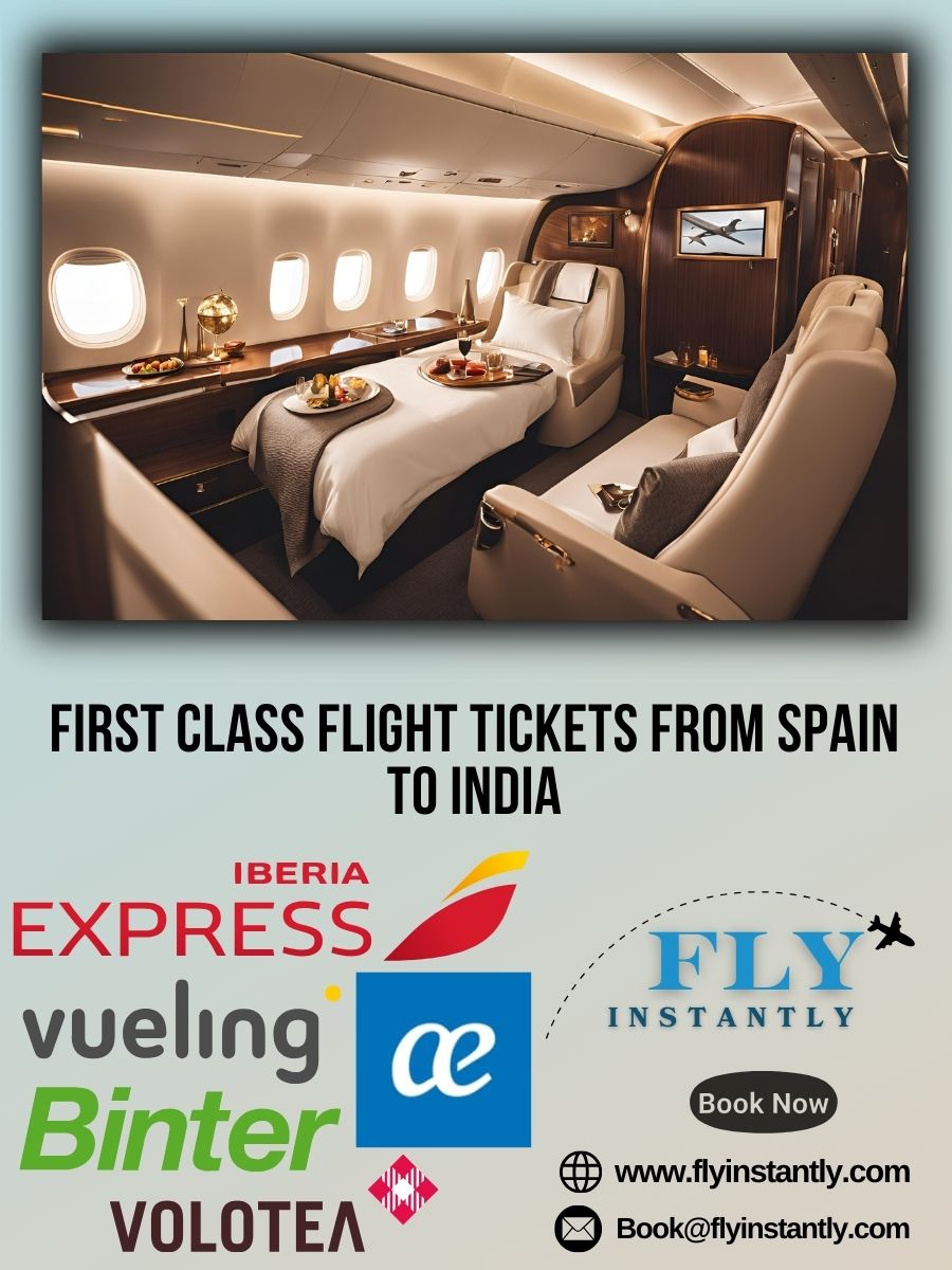 Looking for First Class Flight Tickets from Spain to India?
