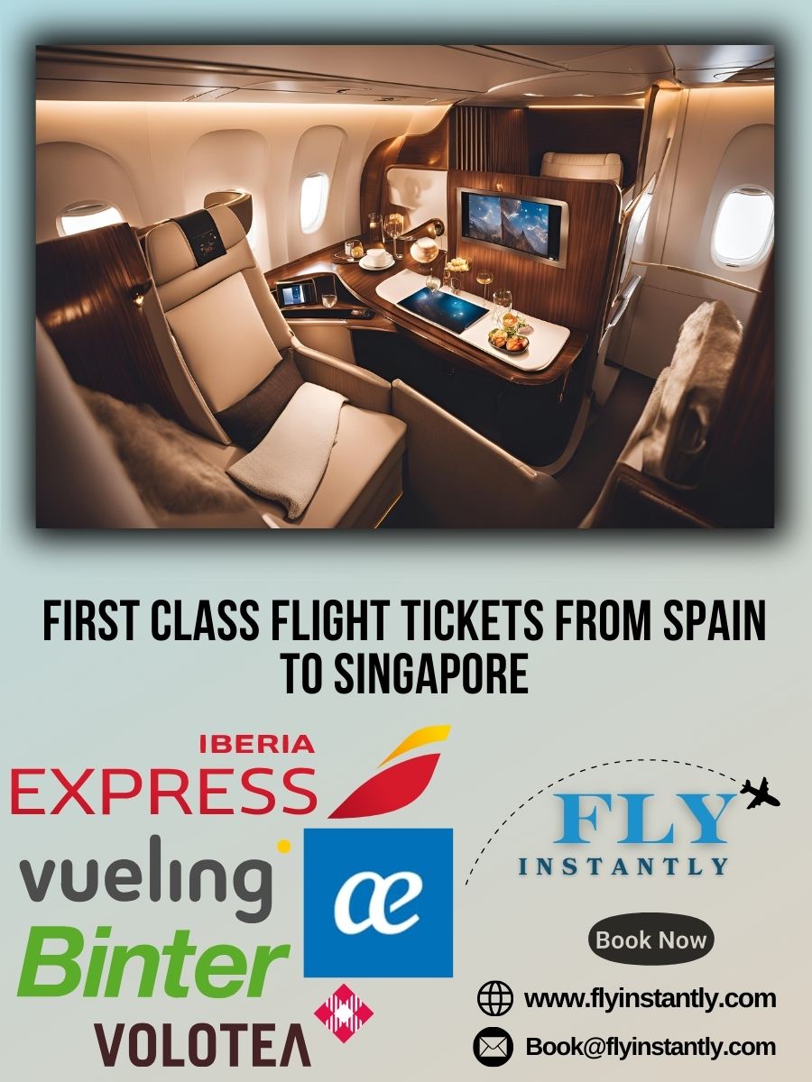 Looking for First Class Flight Tickets from Spain to Singapore?
