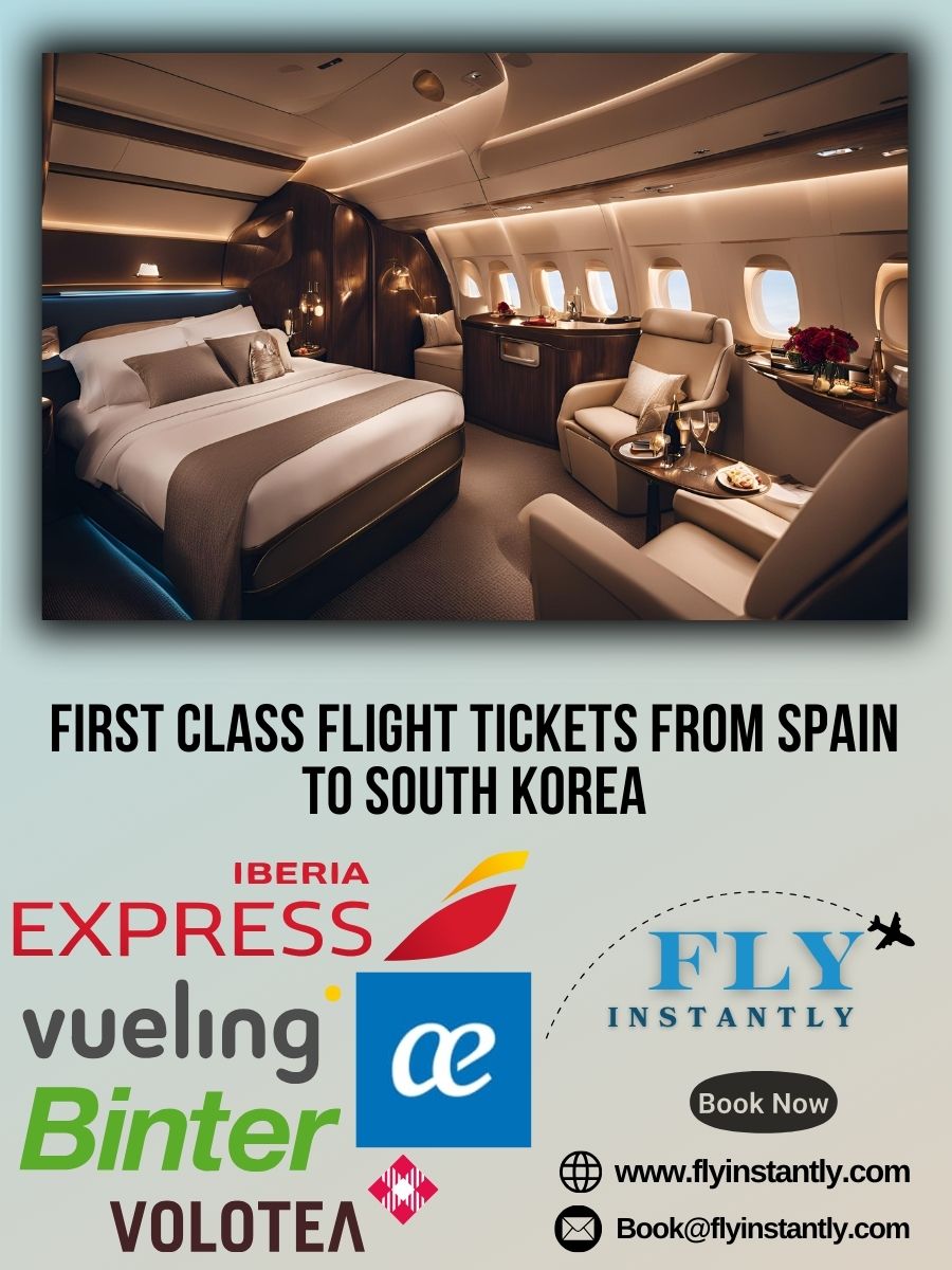 Looking for First Class Flight Tickets from Spain to South Korea?