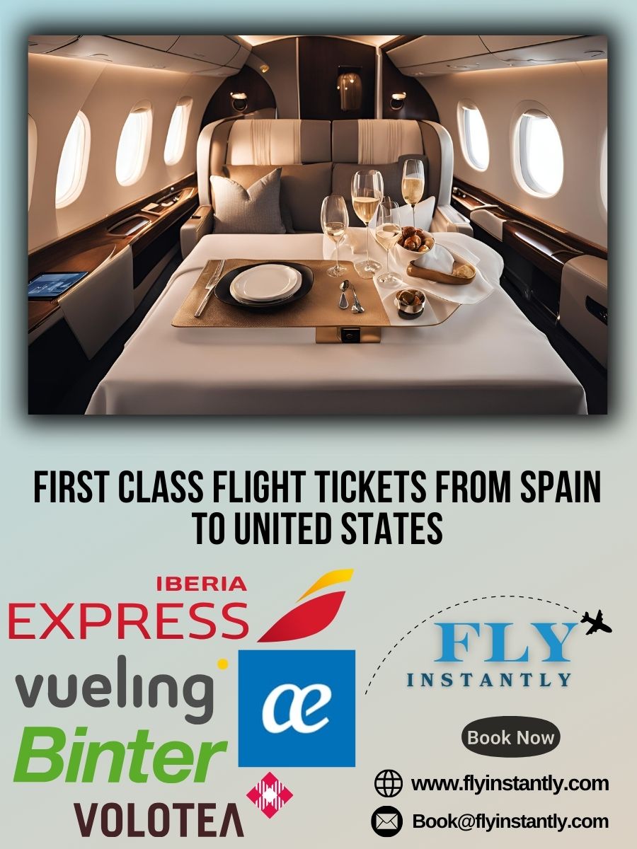 Looking for First Class Flight Tickets from Spain to United States?