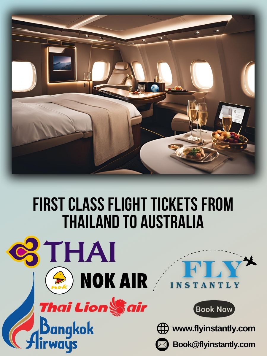 Looking for First Class Flight Tickets from Thailand to Australia?