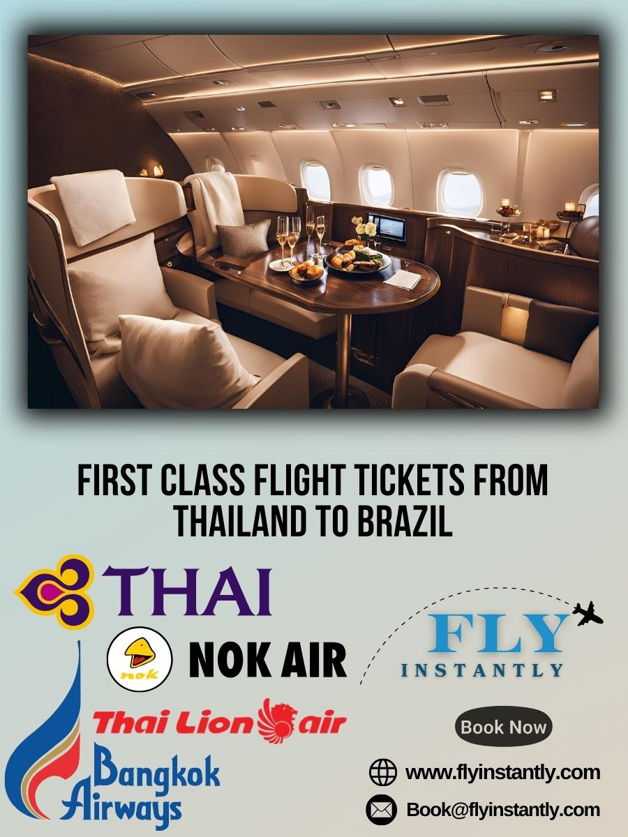 Looking for First Class Flight Tickets from Thailand to Brazil?