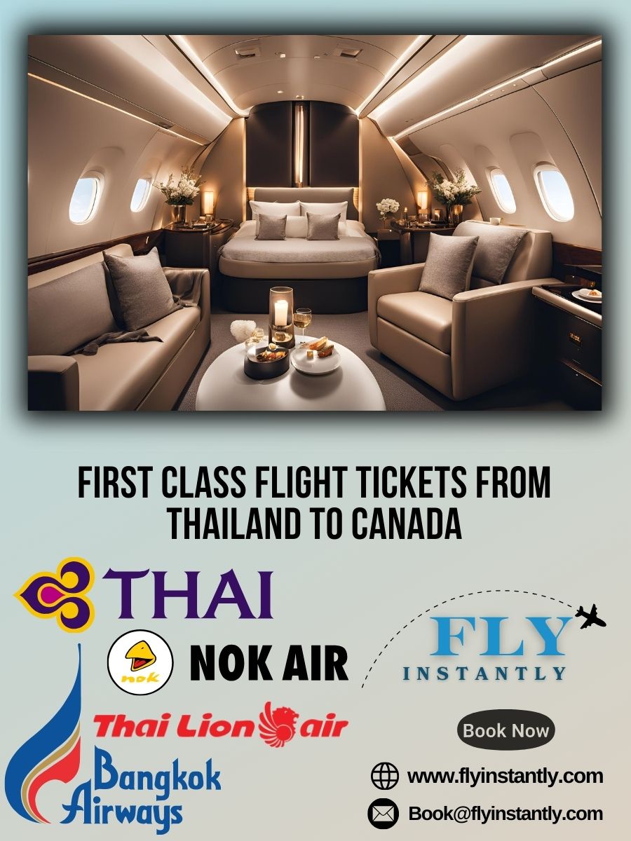Looking for First Class Flight Tickets from Thailand to Canada?