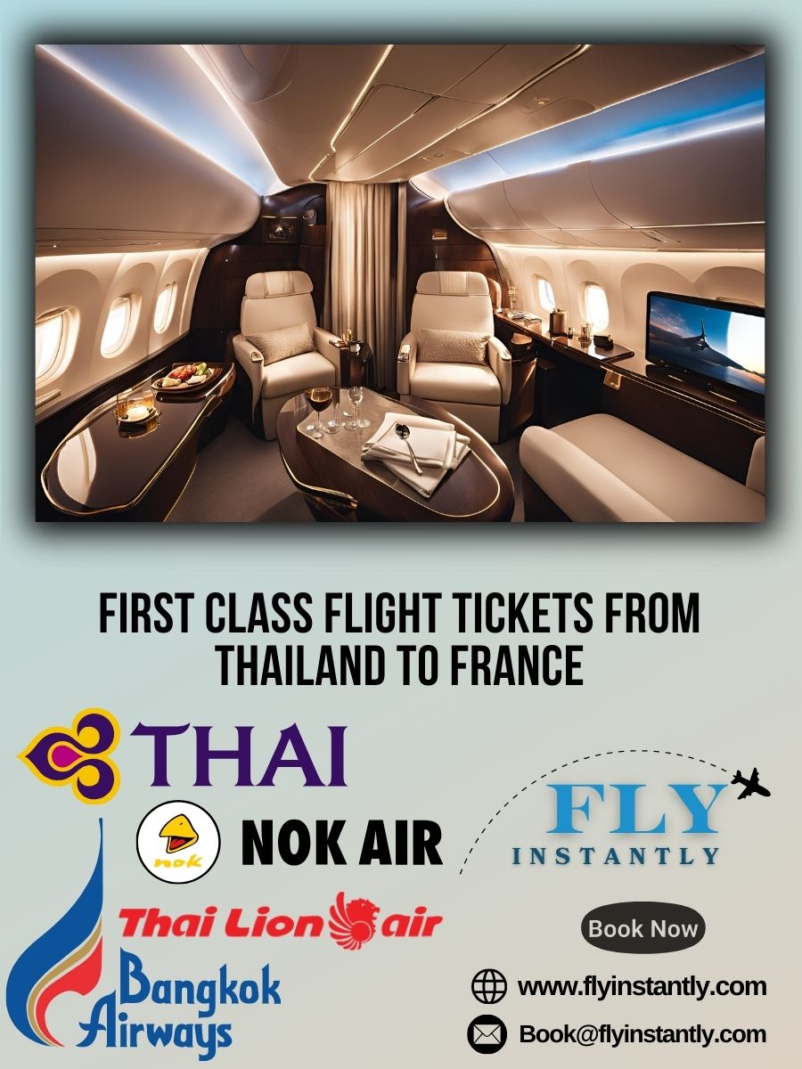 Looking for First Class Flight Tickets from Thailand to France?