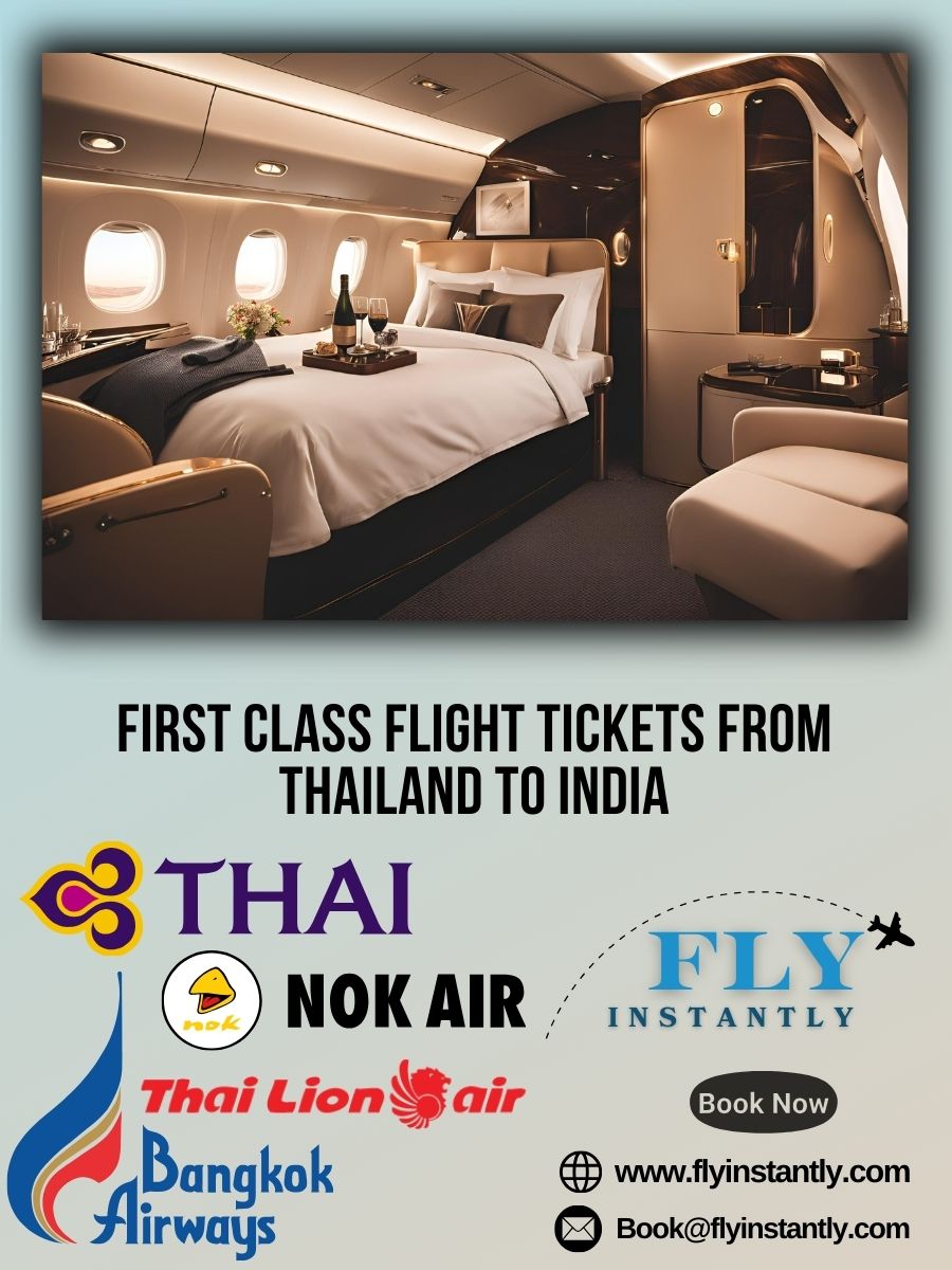 Looking for First Class Flight Tickets from Thailand to India?